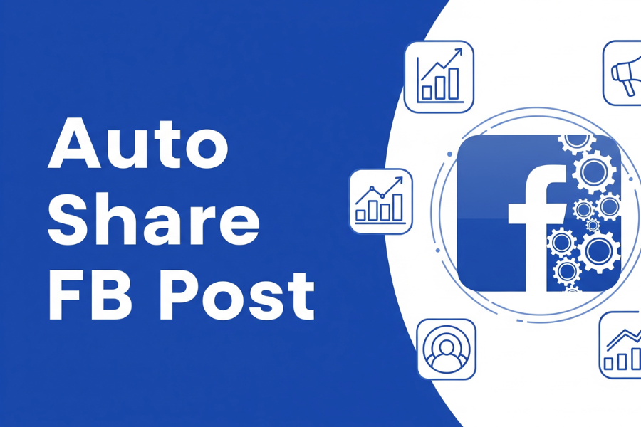 Auto Share FB Post – The Smart Way to Automate Your Facebook Growth
