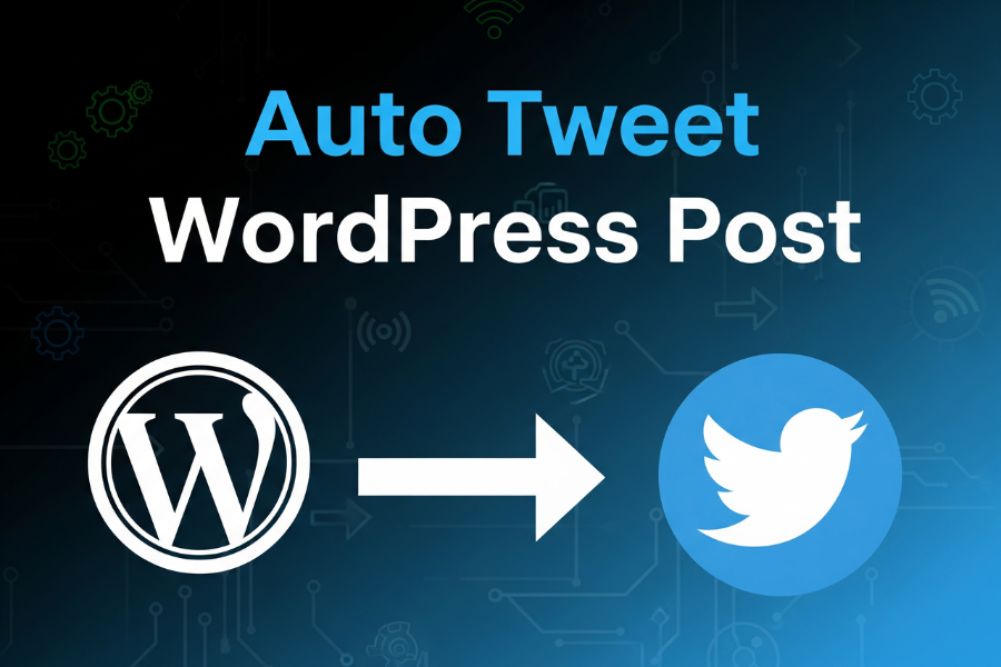 Auto Tweet WordPress Post: The Complete Guide to Automating Twitter Sharing