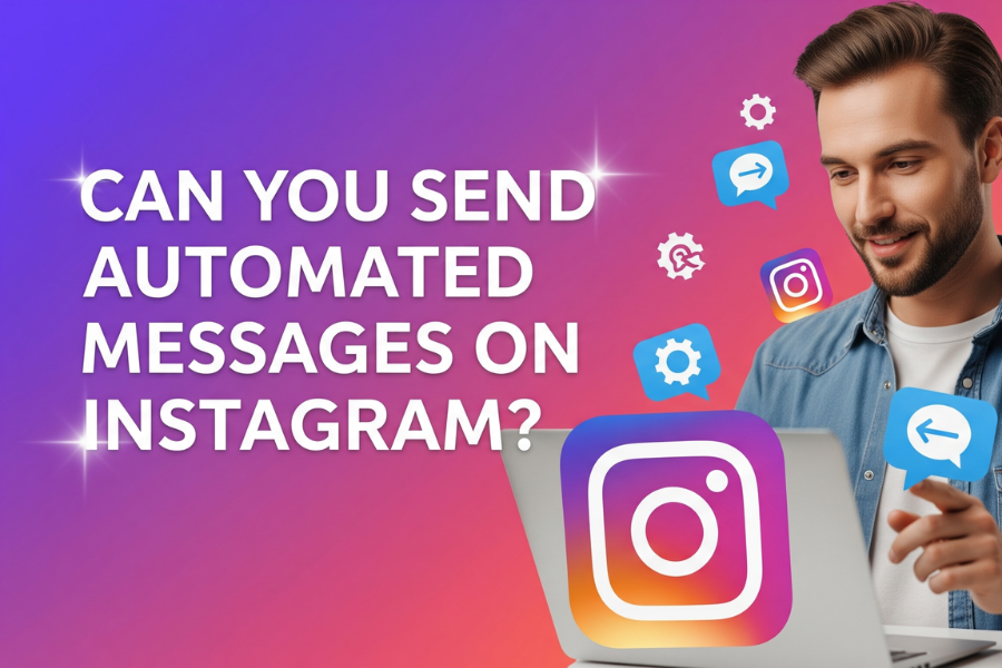 Can You Send Automated Messages on Instagram? The Ultimate Guide