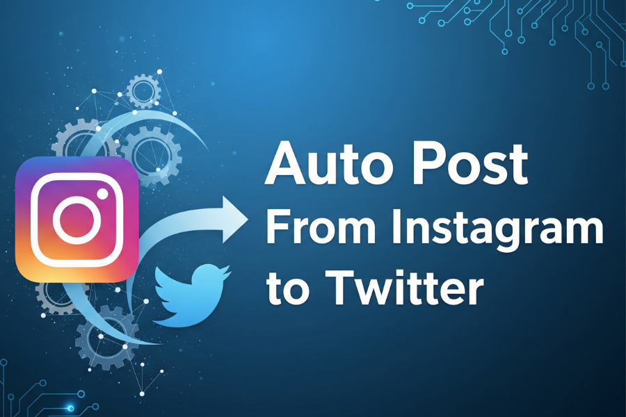 Auto Post From Instagram to Twitter: Save Time and Boost Your Reach
