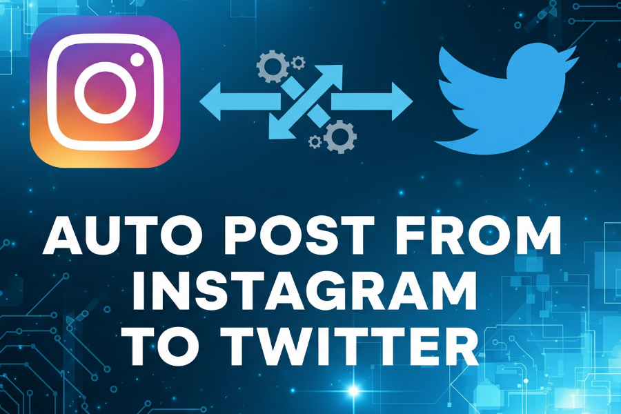 Auto Post From Instagram to Twitter: Save Time and Boost Your Reach