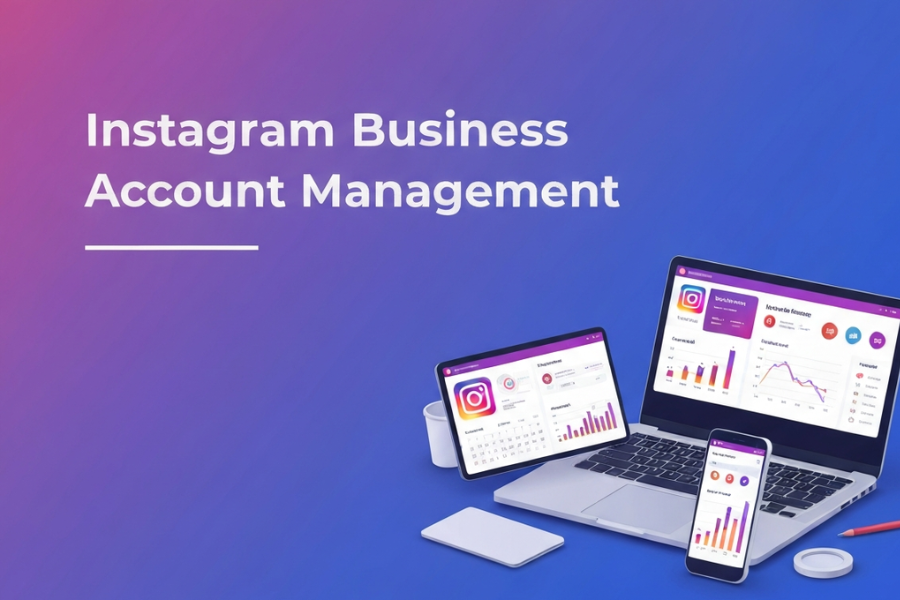 Instagram Business Account Management: The Complete Guide to Growing and Scaling Your Brand