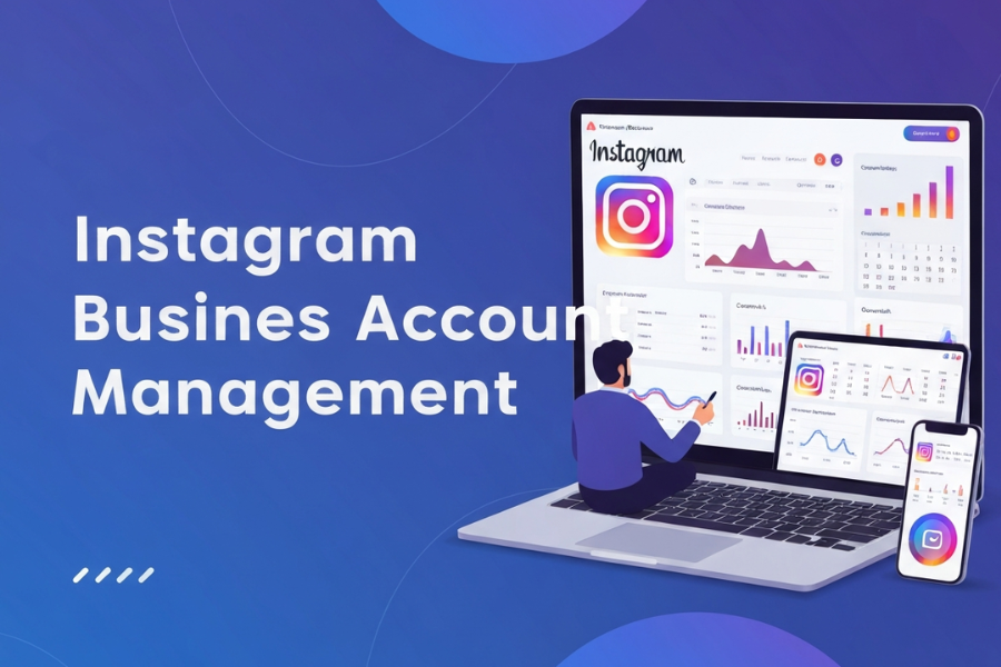 Instagram Business Account Management: The Complete Guide to Growing and Scaling Your Brand