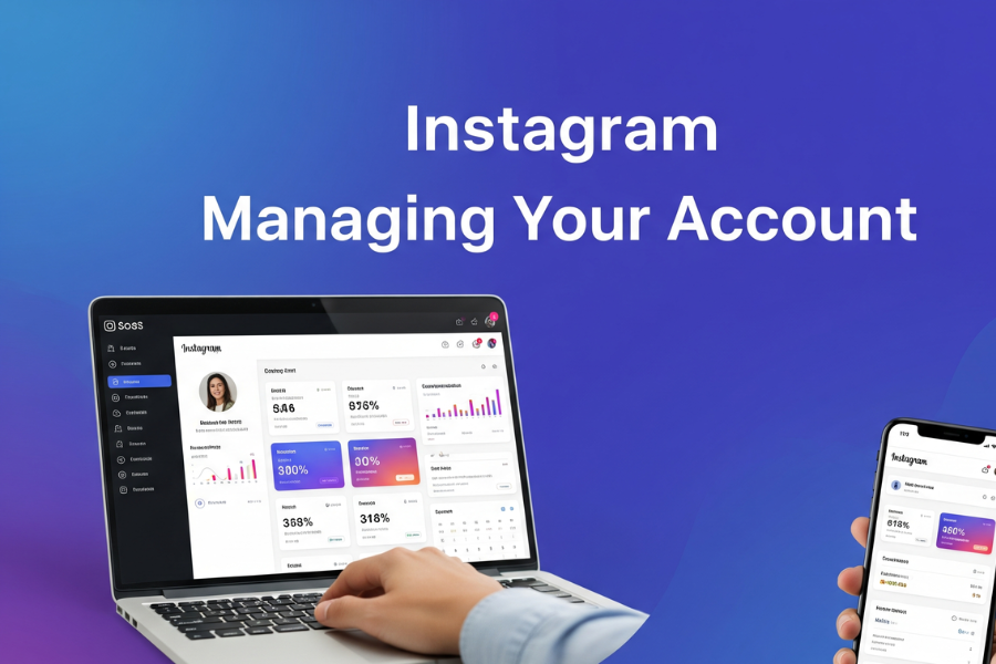 Instagram Managing Your Account: The Complete Guide to Growing, Protecting, and Scaling Your Instagram