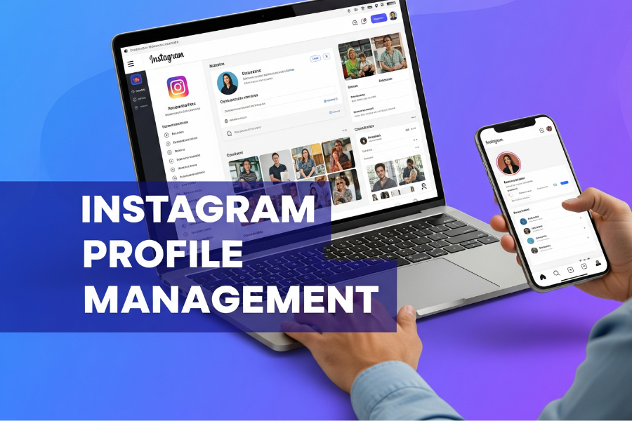 Instagram Profile Management: The Complete Guide to Building a High-Performing Instagram Presence